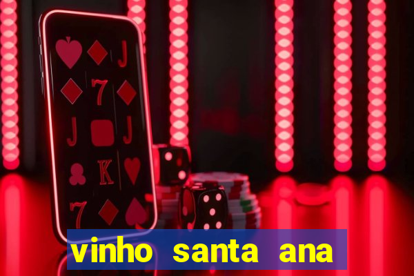 vinho santa ana sweet red wine